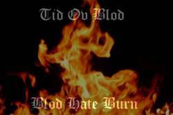 Tid Ov Blod : Blod Hate Burn